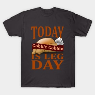 Today is leg day T-Shirt